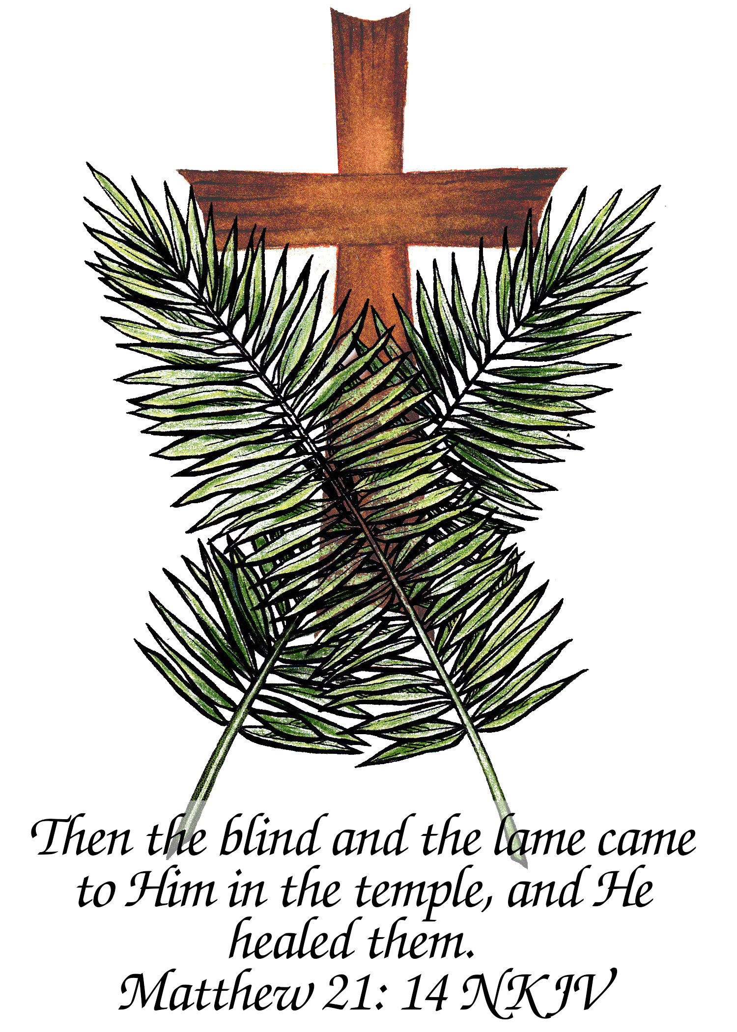 Palm Branches of Cross Text Matthew 21: 14